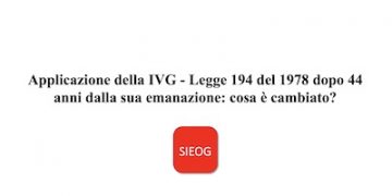 Applicazione della IVG – Legge 194 del 1978 dopo 44 anni dalla sua emanazione: cosa è cambiato?