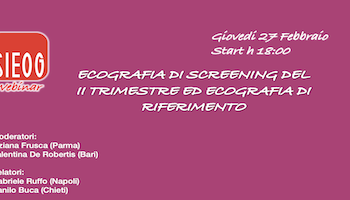 Webinar SIEOG giovani di Febbraio 2025: ecografia di screening del II trimestre ed ecografia di riferimento